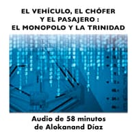 El Vehículo, El Chófer y el Pasajero: El Monopolo y la Trinidad