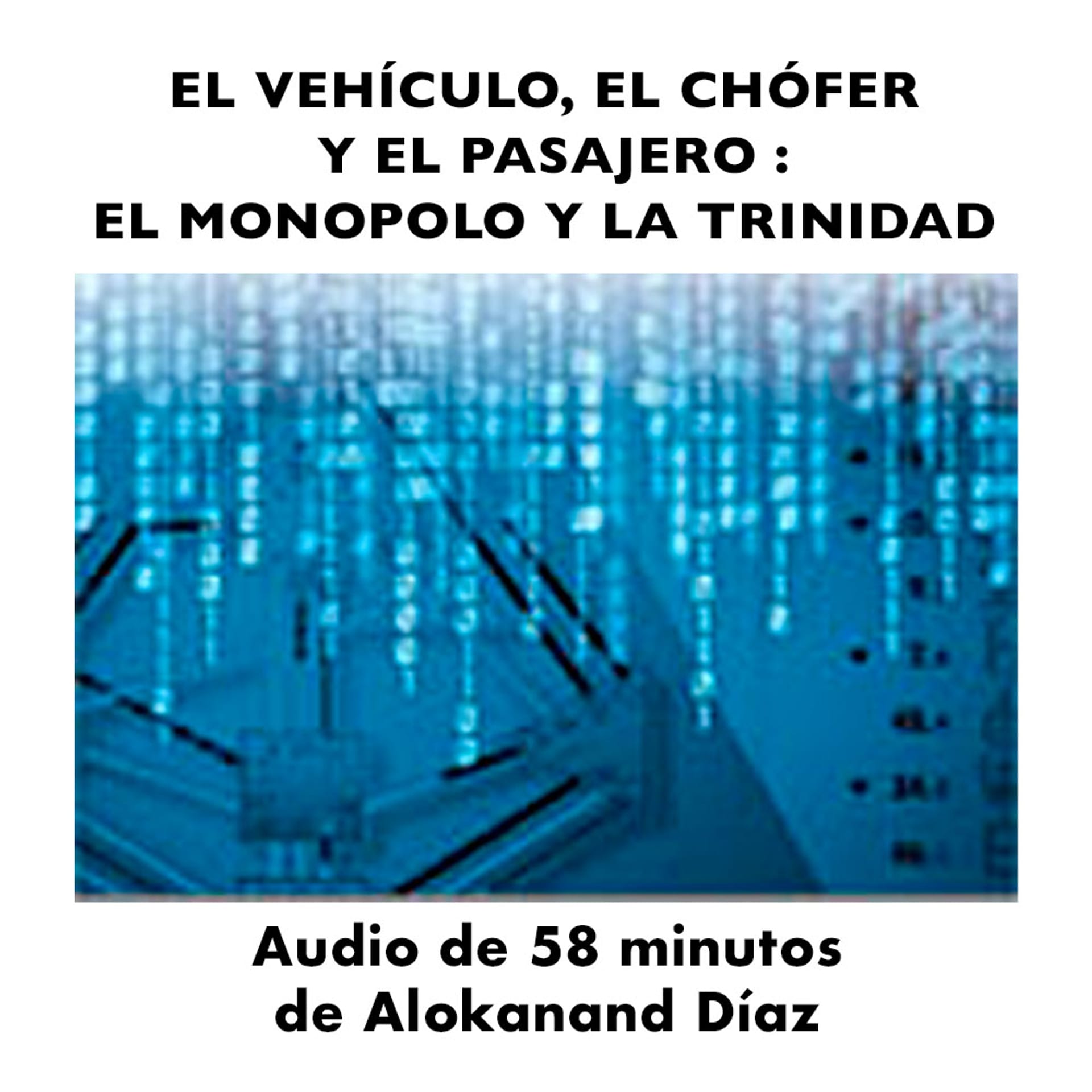 El Vehículo, El Chófer y el Pasajero: El Monopolo y la Trinidad